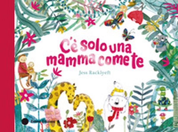 C'è solo una mamma come te - Librerie.coop