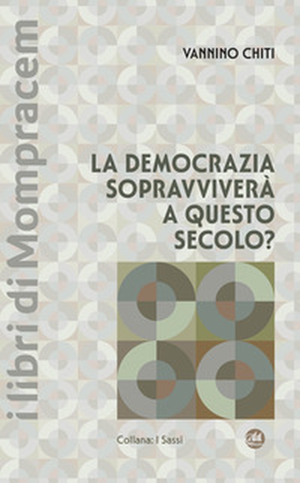 La democrazia sopravviverà a questo secolo? - Librerie.coop La democrazia sopravviverà a questo secolo? - Librerie.coop
