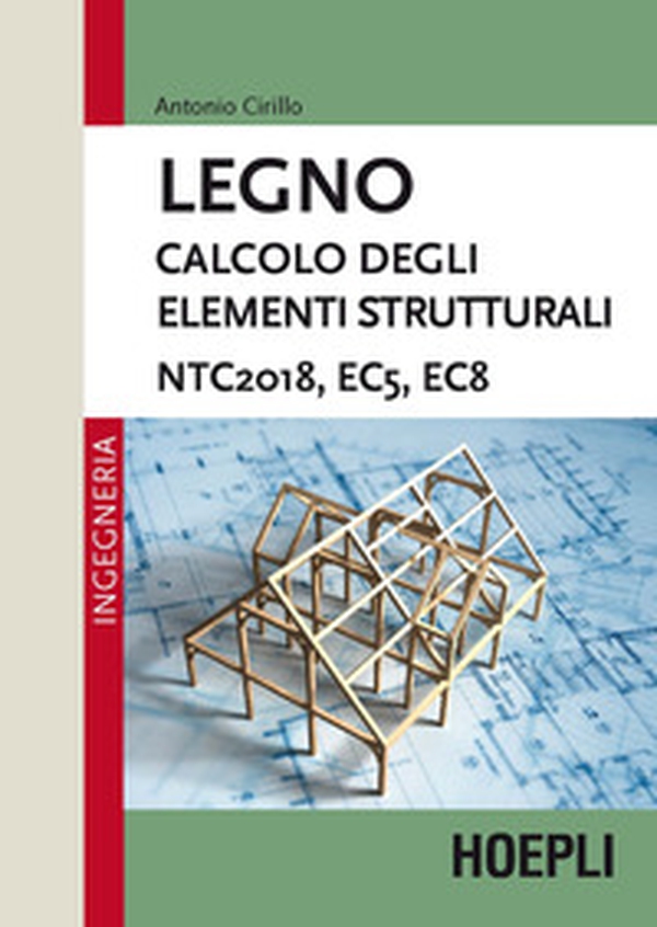 Legno. Calcolo degli elementi strutturali. NTC2018, EC5, EC8 - Librerie.coop Legno. Calcolo degli elementi strutturali. NTC2018, EC5, EC8 - Librerie.coop