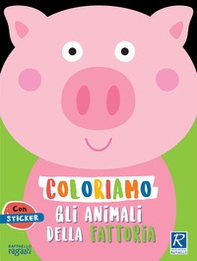 Coloriamo gli animali. La fattoria. Con stickers - Librerie.coop