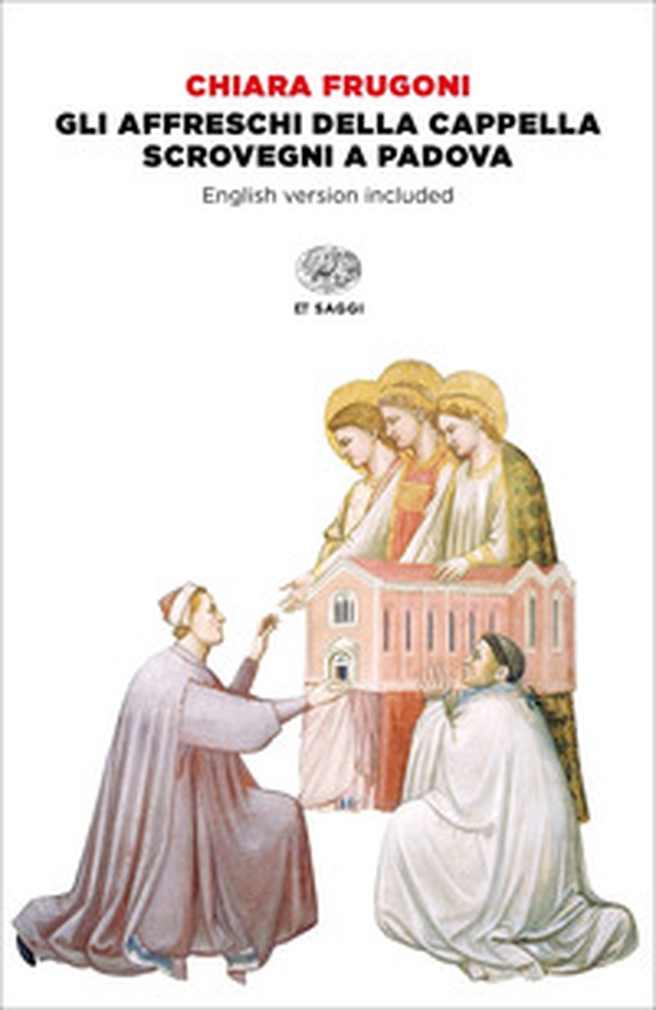 Gli affreschi della Cappella degli Scrovegni a Padova. Ediz. italiana e inglese - Librerie.coop Gli affreschi della Cappella degli Scrovegni a Padova. Ediz. italiana e inglese - Librerie.coop