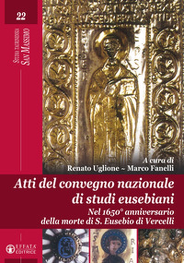 Atti del Convegno nazionale di studi eusebiani. Nel 1650° anniversario della morte di S. Eusebio di Vercelli - Librerie.coop Atti del Convegno nazionale di studi eusebiani. Nel 1650° anniversario della morte di S. Eusebio di Vercelli - Librerie.coop