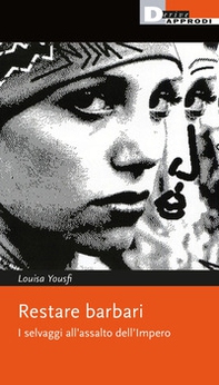 Restare barbari. I selvaggi all'assalto dell'impero - Librerie.coop