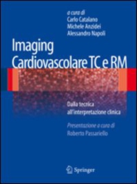 Imaging cardiovascolare TC e RM. Dalla tecnica all'interpretazione clinica - Librerie.coop