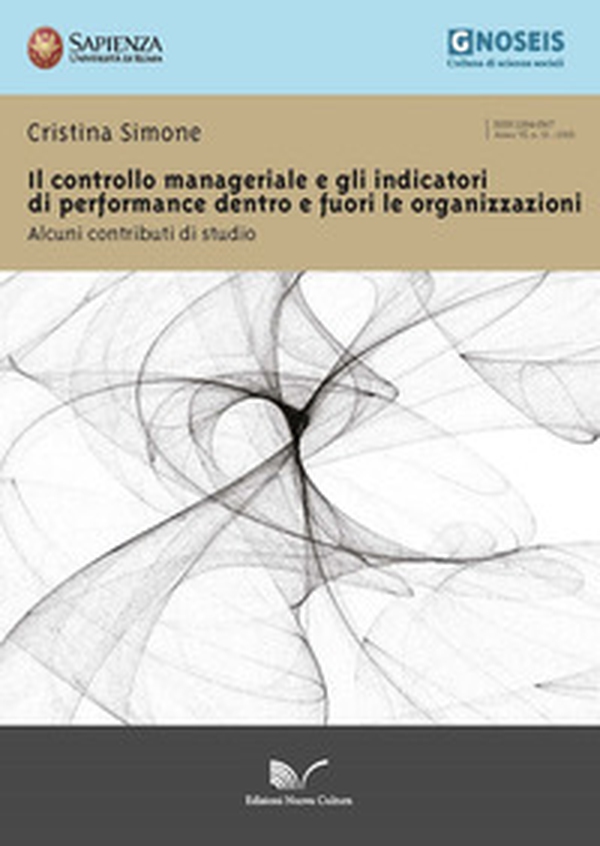 Il controllo manageriale e gli indicatori di performance dentro e fuori le organizzazioni. Alcuni contributi di studio - Librerie.coop Il controllo manageriale e gli indicatori di performance dentro e fuori le organizzazioni. Alcuni contributi di studio - Librerie.coop