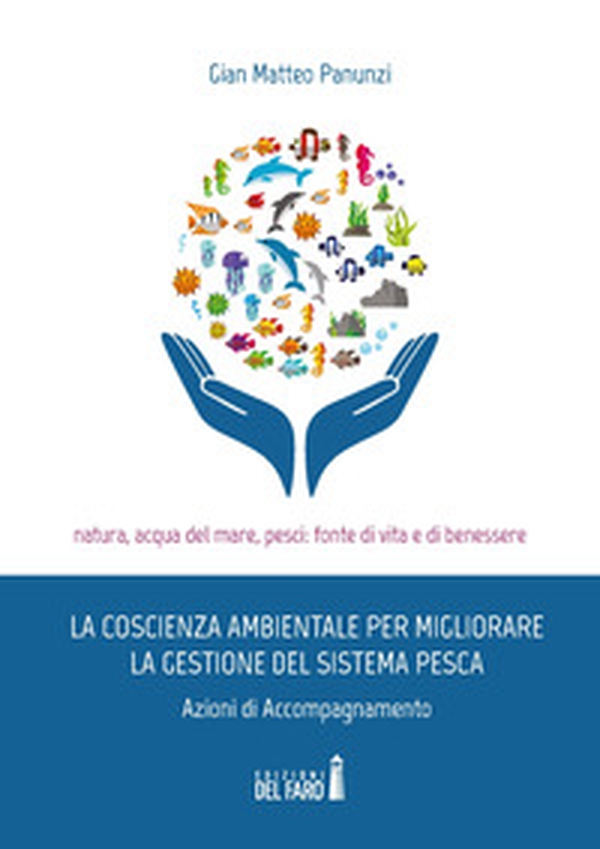 La coscienza ambientale per migliorare la gestione del sistema pesca. Azioni di accompagnamento - Librerie.coop
