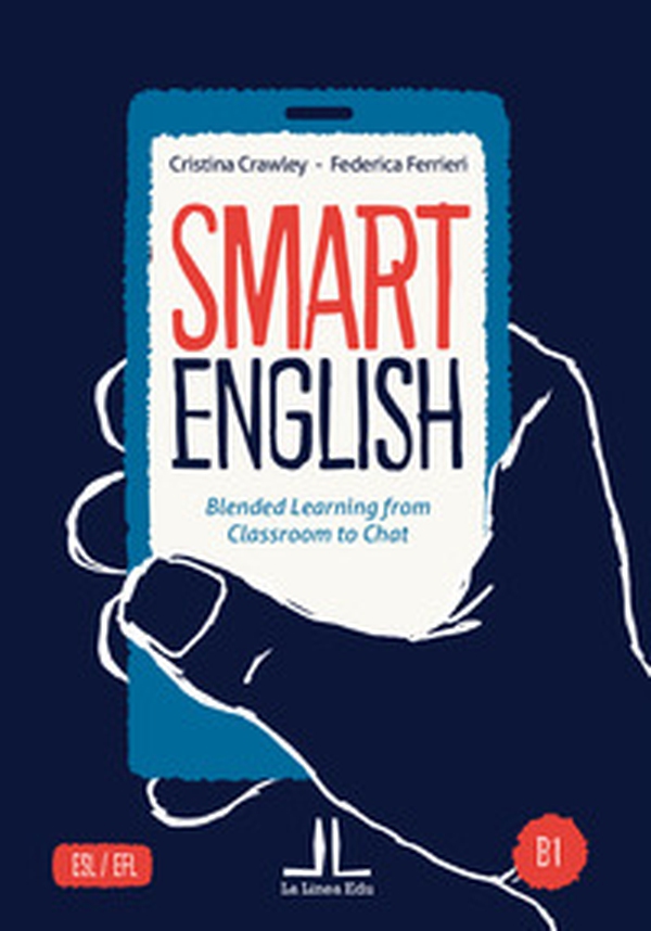 Smart English B1. Blended learning from classroom to chat - Librerie.coop Smart English B1. Blended learning from classroom to chat - Librerie.coop