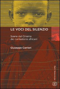 Le voci del silenzio. Scene dal cinema dei cantastorie africani - Librerie.coop