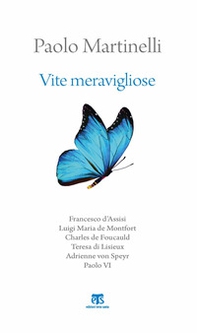 Vite meravigliose. Francesco d'Assisi, Luigi Maria de Monfort, Charles de Foucauld, Teresa di Lisieux, Adrienne von Speyr, Paolo VI - Librerie.coop Vite meravigliose. Francesco d'Assisi, Luigi Maria de Monfort, Charles de Foucauld, Teresa di Lisieux, Adrienne von Speyr, Paolo VI - Librerie.coop
