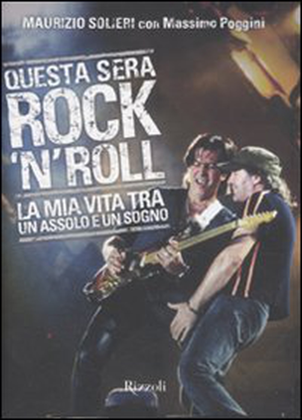 Questa sera rock'n'roll. La mia vita tra un assolo e un sogno - Librerie.coop Questa sera rock'n'roll. La mia vita tra un assolo e un sogno - Librerie.coop