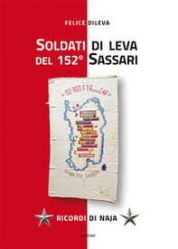 Soldati di leva del 152° Sassari. Ricordi di naja - Librerie.coop