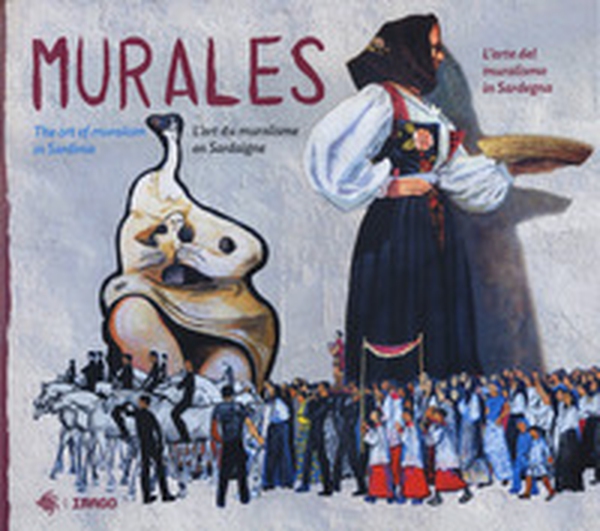 Murales. L'arte del muralismo in Sardegna. Ediz. italiana, inglese e francese - Librerie.coop Murales. L'arte del muralismo in Sardegna. Ediz. italiana, inglese e francese - Librerie.coop