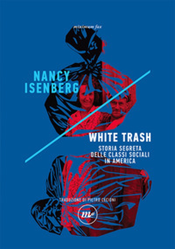 White trash. Storia segreta delle classi sociali in America - Librerie.coop White trash. Storia segreta delle classi sociali in America - Librerie.coop