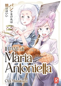 Il pane di Maria Antonietta - Librerie.coop