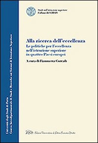 Alla ricerca dell'eccellenza. La politiche per l'eccellenza nell'istruzione superiore in quattro paesi europei - Librerie.coop