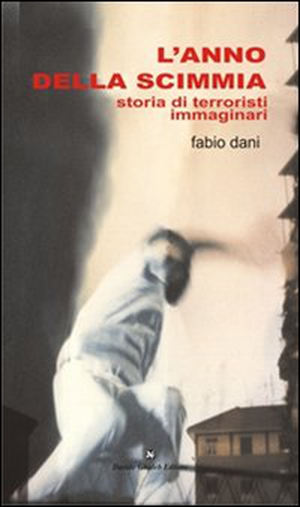 L'anno della scimmia. Storia di terroristi immaginari - Librerie.coop L'anno della scimmia. Storia di terroristi immaginari - Librerie.coop
