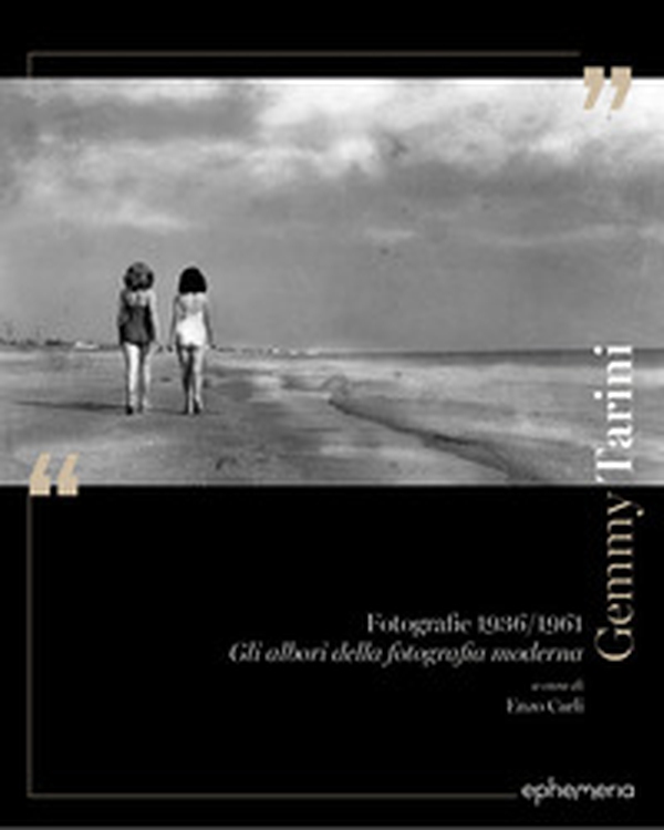 Gemmy Tarini. Fotografie 1936-1961. Gli albori della fotografia moderna - Librerie.coop Gemmy Tarini. Fotografie 1936-1961. Gli albori della fotografia moderna - Librerie.coop