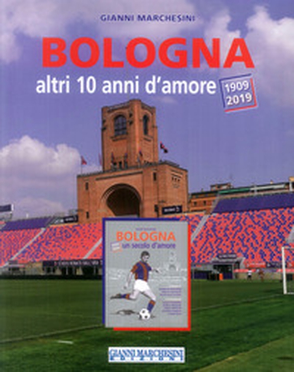 Bologna, altri 10 anni d'amore (1909-2019) - Librerie.coop Bologna, altri 10 anni d'amore (1909-2019) - Librerie.coop