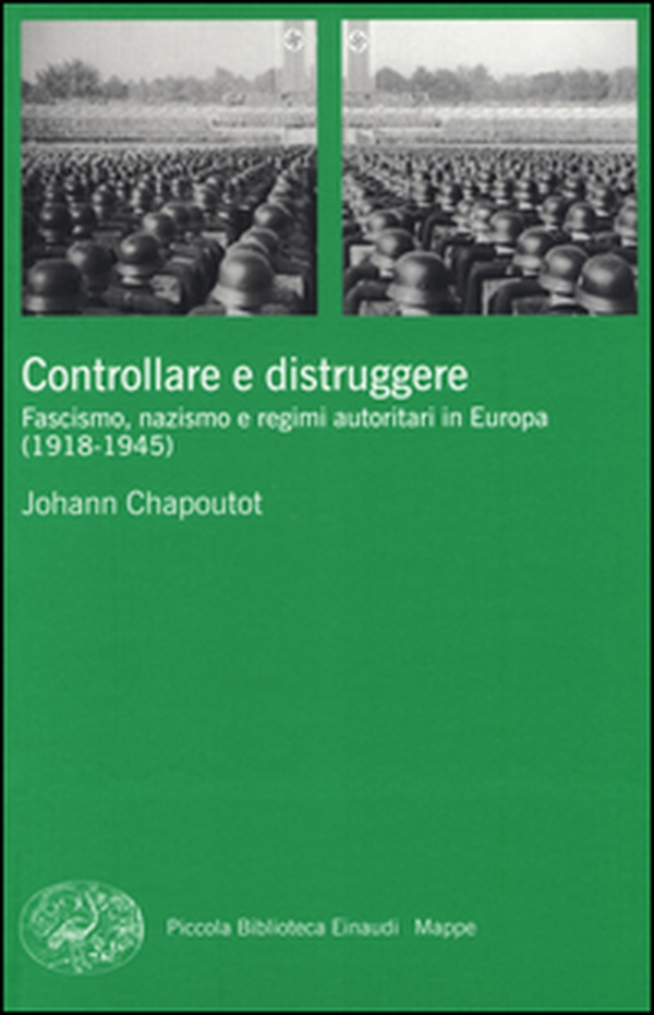 Controllare e distruggere. Fascismo, nazismo e regimi autoritari in Europa (1918-1945) - Librerie.coop Controllare e distruggere. Fascismo, nazismo e regimi autoritari in Europa (1918-1945) - Librerie.coop