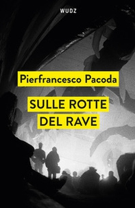 Sulle rotte del rave - Librerie.coop
