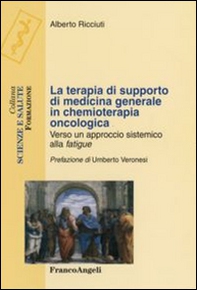 La terapia di supporto di medicina generale in chemioterapia oncologica. Verso un approccio sistemico alla fatigue - Librerie.coop