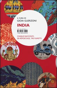 India. Cinque racconti, sei reportage, tre fumetti - Librerie.coop