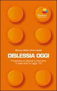 Dislessia oggi. Prospettive di diagnosi e intervento in Italia dopo la legge 170 - Librerie.coop
