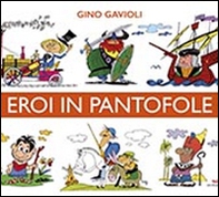 Eroi in pantofole - Librerie.coop Eroi in pantofole - Librerie.coop