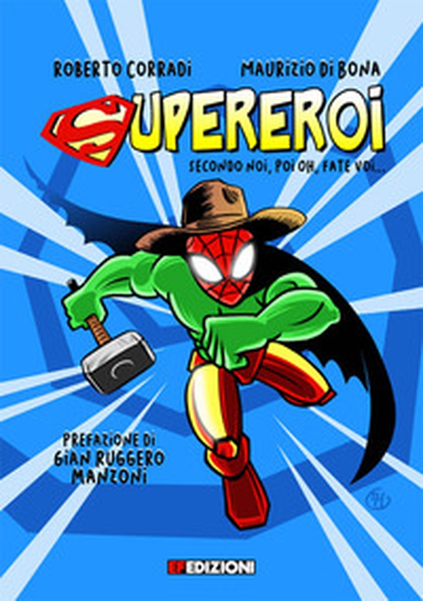 Supereroi. secondo noi, poi boh, fate voi... - Librerie.coop Supereroi. secondo noi, poi boh, fate voi... - Librerie.coop