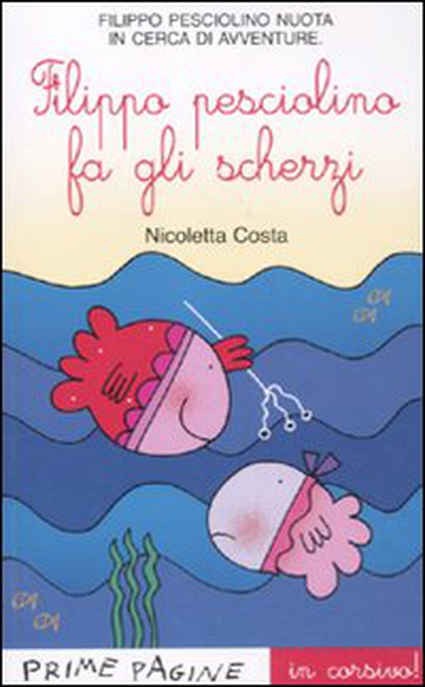Filippo il pesciolino fa gli scherzi. Ediz. illustrata in corsivo - Librerie.coop Filippo il pesciolino fa gli scherzi. Ediz. illustrata in corsivo - Librerie.coop