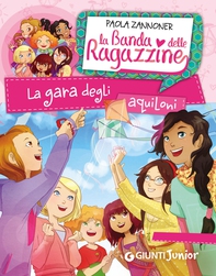 La gara degli aquiloni. La banda delle ragazzine - Librerie.coop