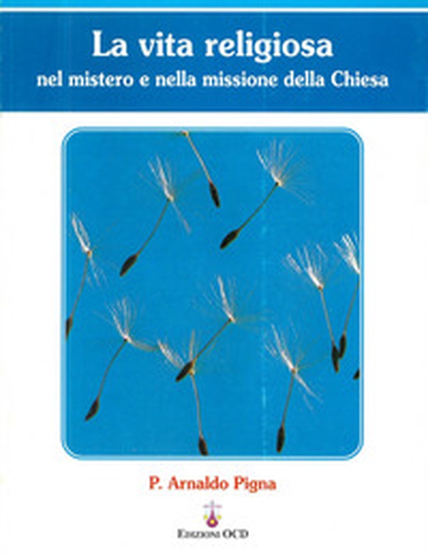 La vita religiosa nel mistero e nella missione della Chiesa - Librerie.coop