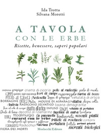 A tavola con le erbe. Ricette, benessere, saperi popolari - Librerie.coop