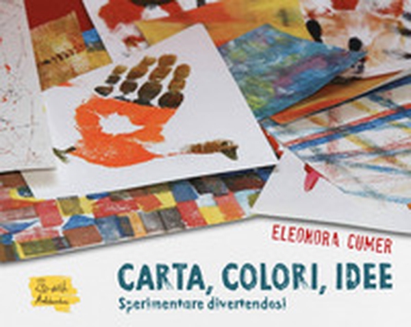 Carta, colori, idee. Sperimentare divertendosi - Librerie.coop Carta, colori, idee. Sperimentare divertendosi - Librerie.coop