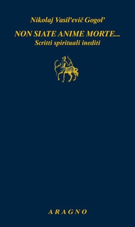 Non siate anime morte... Scritti spirituali inediti - Librerie.coop
