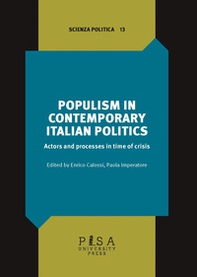 Populism in contemporary Italian politics. Actors and process in time of crisis - Librerie.coop Populism in contemporary Italian politics. Actors and process in time of crisis - Librerie.coop