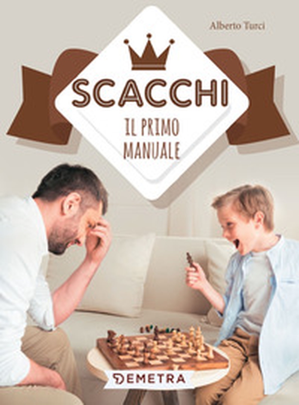 Scacchi. Il primo manuale - Librerie.coop Scacchi. Il primo manuale - Librerie.coop