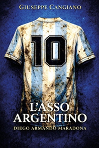 L'asso argentino. Diego Armando Maradona - Librerie.coop