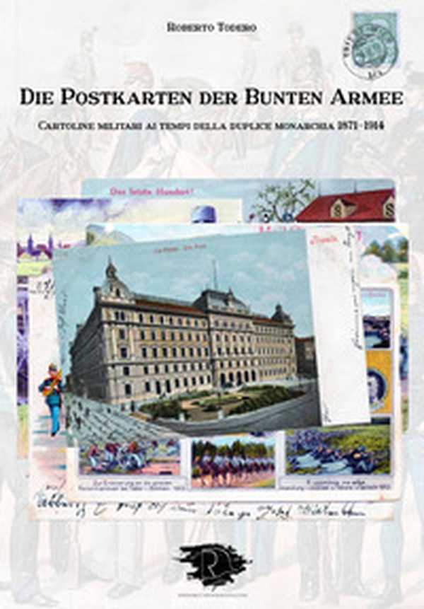 Die postkarten der bunten armee. Cartoline militari ai tempi della duplice monarchia 1871-1914 - Librerie.coop Die postkarten der bunten armee. Cartoline militari ai tempi della duplice monarchia 1871-1914 - Librerie.coop