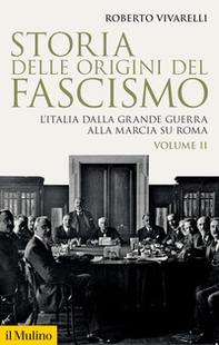 Storia delle origini del fascismo. L'Italia dalla grande guerra alla marcia su Roma - Vol. 2 - Librerie.coop