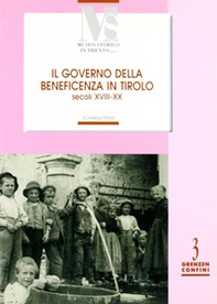 Il governo della benificienza in Tirolo (secoli XVIII-XX) - Librerie.coop