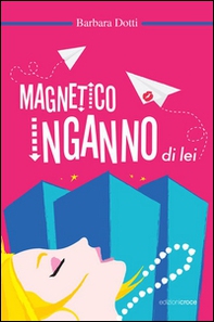 Magnetico inganno di lei - Librerie.coop Magnetico inganno di lei - Librerie.coop