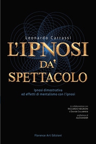 L'ipnosi dà spettacolo. Ipnosi dimostrativa ed effetti di mentalismo con l'ipnosi - Librerie.coop