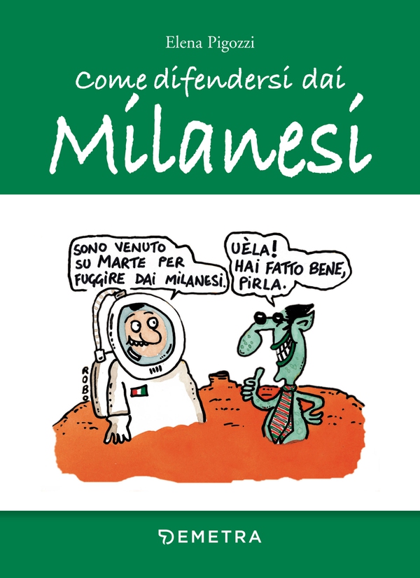 Come difendersi dai Milanesi - Librerie.coop Come difendersi dai Milanesi - Librerie.coop