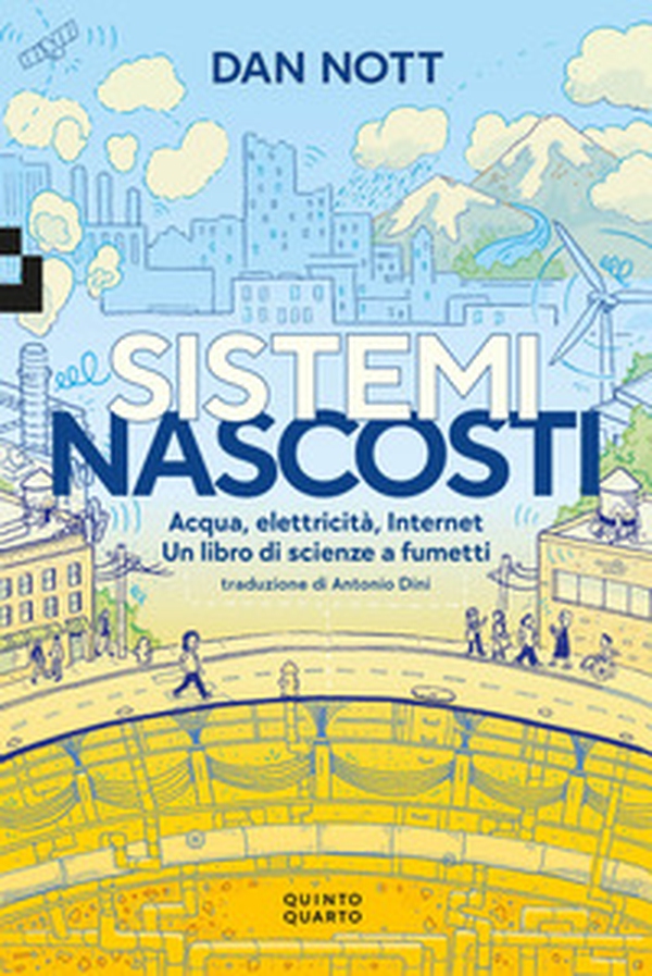 Sistemi nascosti. Acqua, elettricità, Internet. Un libro di scienze a fumetti - Librerie.coop Sistemi nascosti. Acqua, elettricità, Internet. Un libro di scienze a fumetti - Librerie.coop