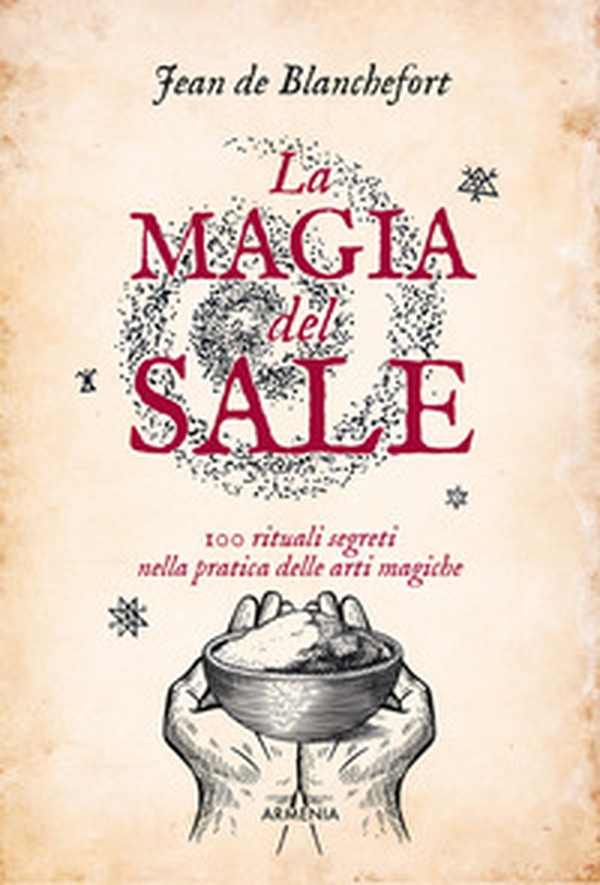 La magia del sale. 100 rituali segreti nella pratica delle arti magiche - Librerie.coop La magia del sale. 100 rituali segreti nella pratica delle arti magiche - Librerie.coop