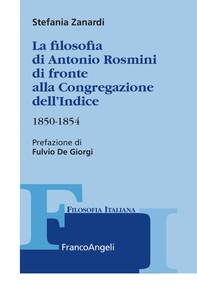 La filosofia di Antonio Rosmini di fronte alla Congregazione dell'Indice 1850-1854 - Librerie.coop La filosofia di Antonio Rosmini di fronte alla Congregazione dell'Indice 1850-1854 - Librerie.coop