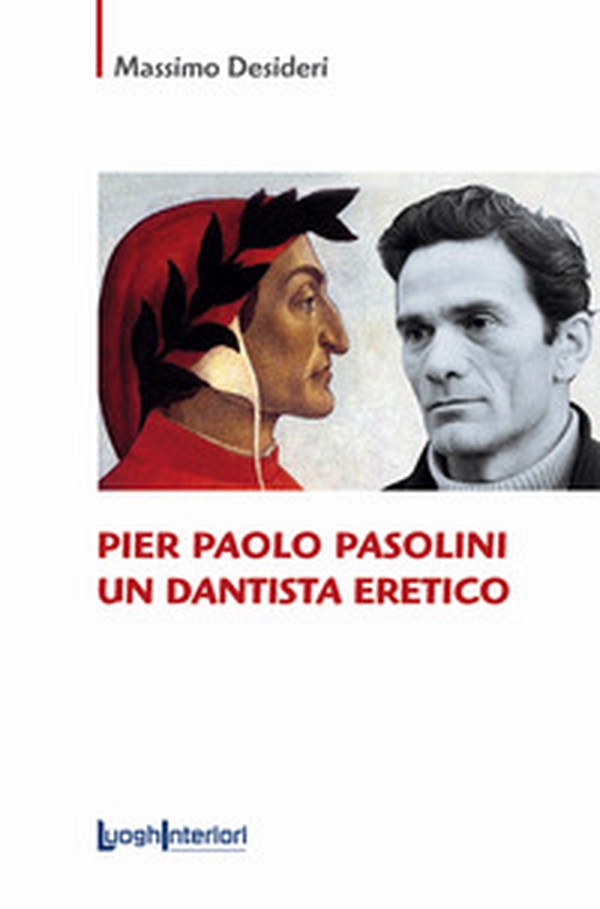 Pier Paolo Pasolini un dantista eretico - Librerie.coop Pier Paolo Pasolini un dantista eretico - Librerie.coop