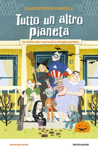 Tutto un altro pianeta. Un alieno alla ricerca della famiglia perfetta - Librerie.coop