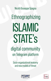 Ethnographizing Islamic State's digital community on Telegram platform. Socio-organizational anatomy and new models of threat - Librerie.coop